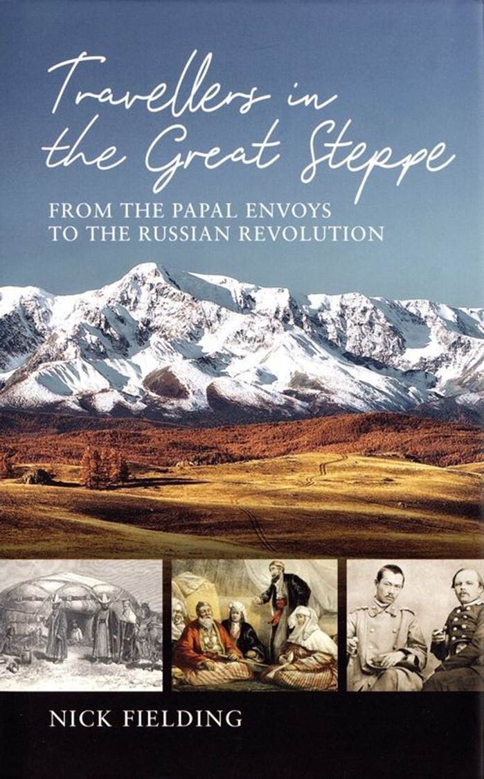 Travellers in the Great Steppe. Nick Fielding. London. United Kingdom. Photos from the Internet.